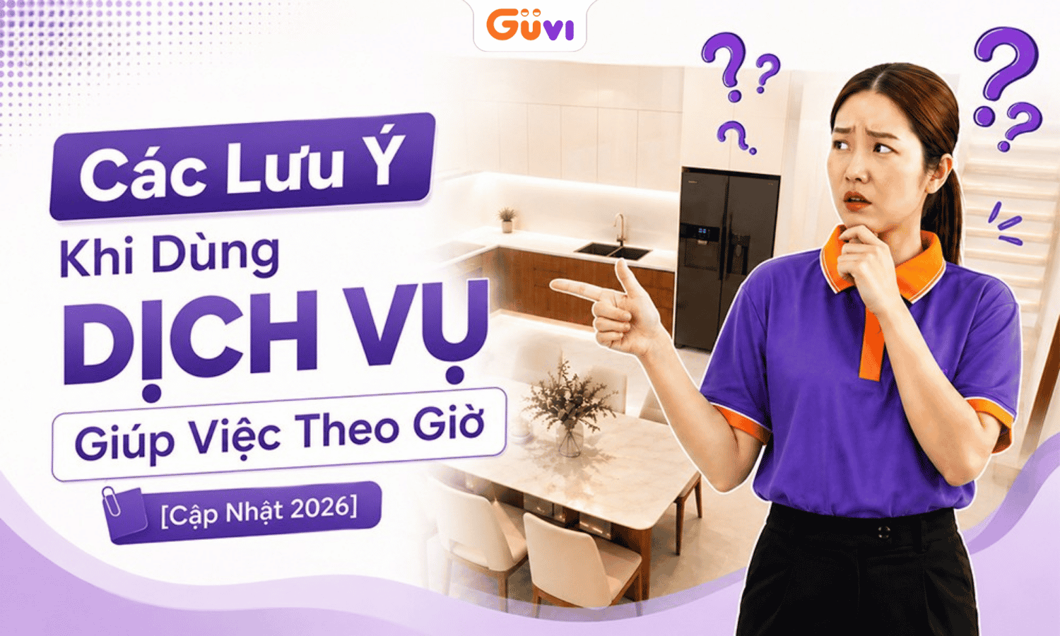 Các Lưu Ý Khi Dùng Dịch Vụ Giúp Việc Theo Giờ [Cập Nhật 2026]