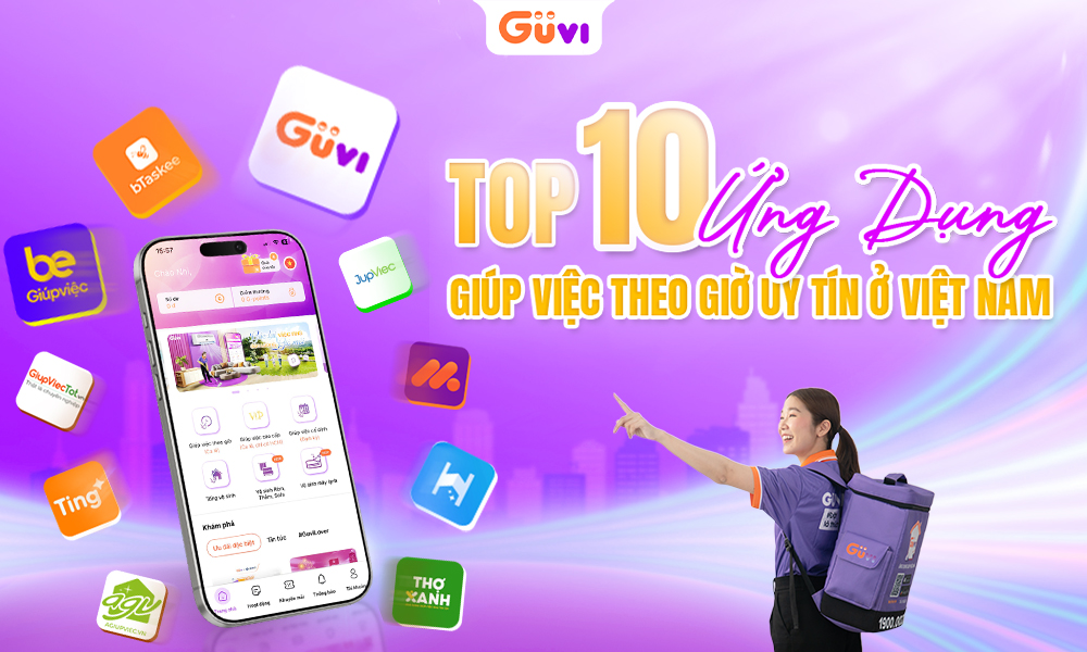 Top 10 Ứng Dụng Giúp Việc Nhà Theo Giờ Uy Tín Tại Việt Nam